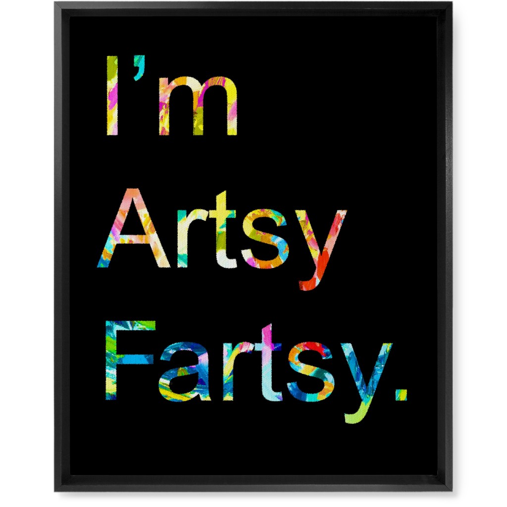 I'm Artsy Fartsy - Multi on Black Wall Art, Black, Single piece, Canvas, 16x20, Multicolor