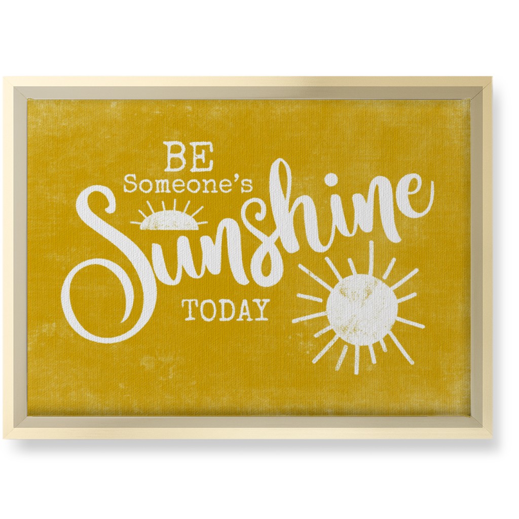 Be Someone's Sunshine - Yellow Wall Art, Gold, Single piece, Canvas, 10x14, Yellow, Classic Yellow