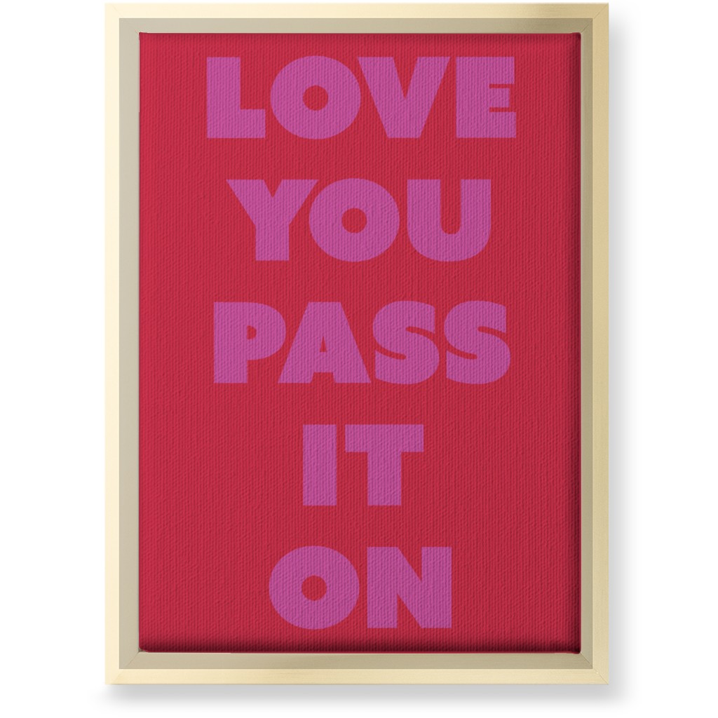 Love You Pass It on - Red and Pink Wall Art, Gold, Single piece, Canvas, 10x14, Red