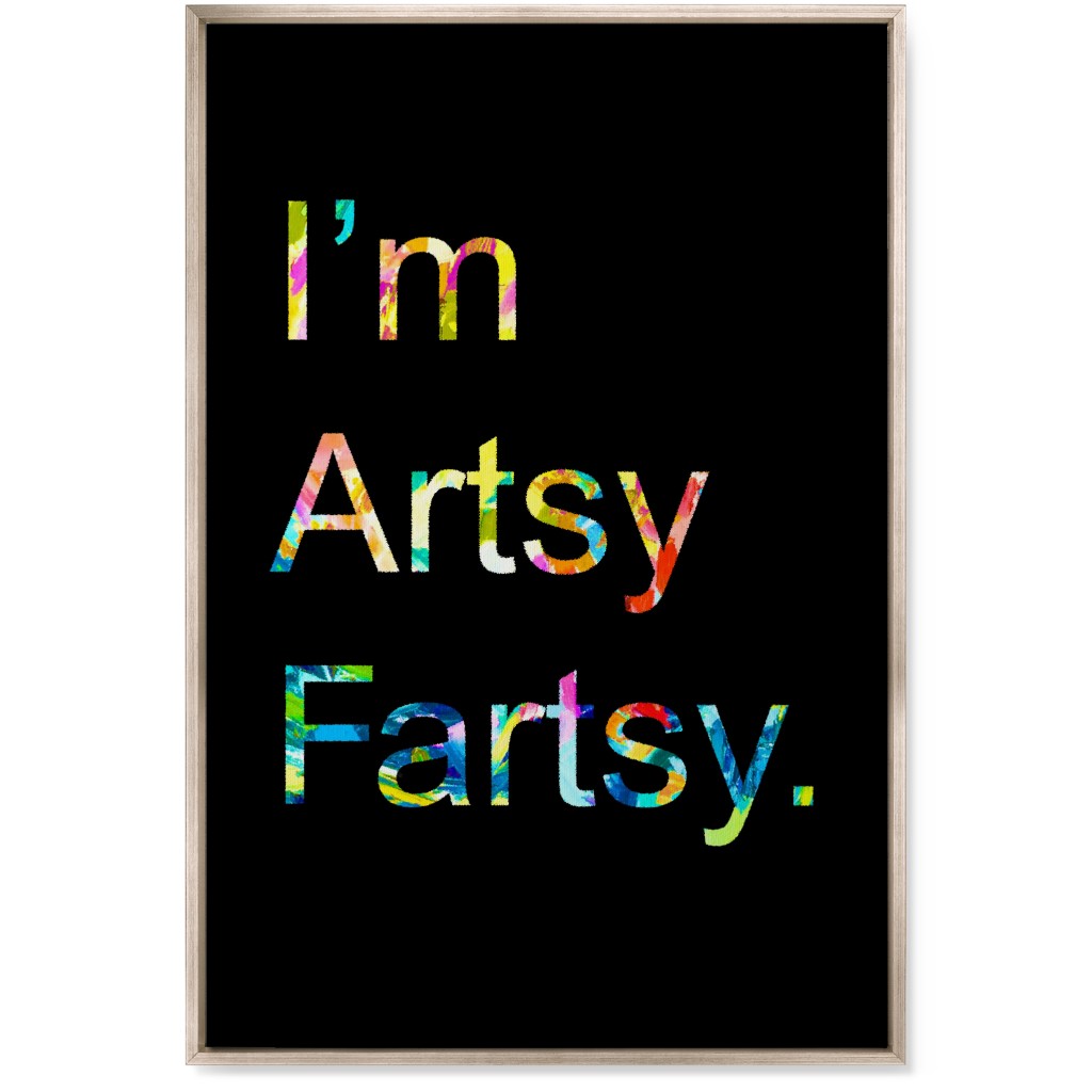 I'm Artsy Fartsy - Multi on Black Wall Art, Metallic, Single piece, Canvas, 24x36, Multicolor