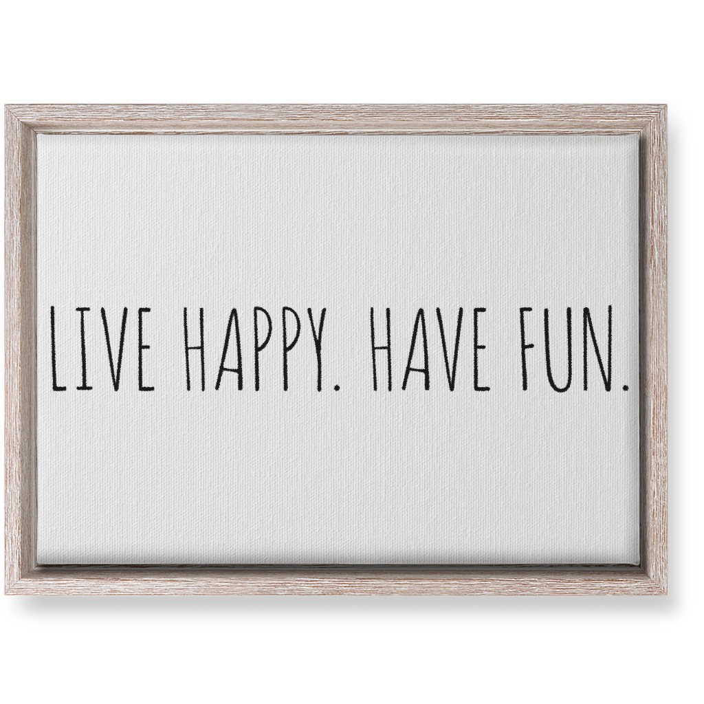 Live Happy, Have Fun - Neutral Wall Art, Rustic, Single piece, Canvas, 10x14, White