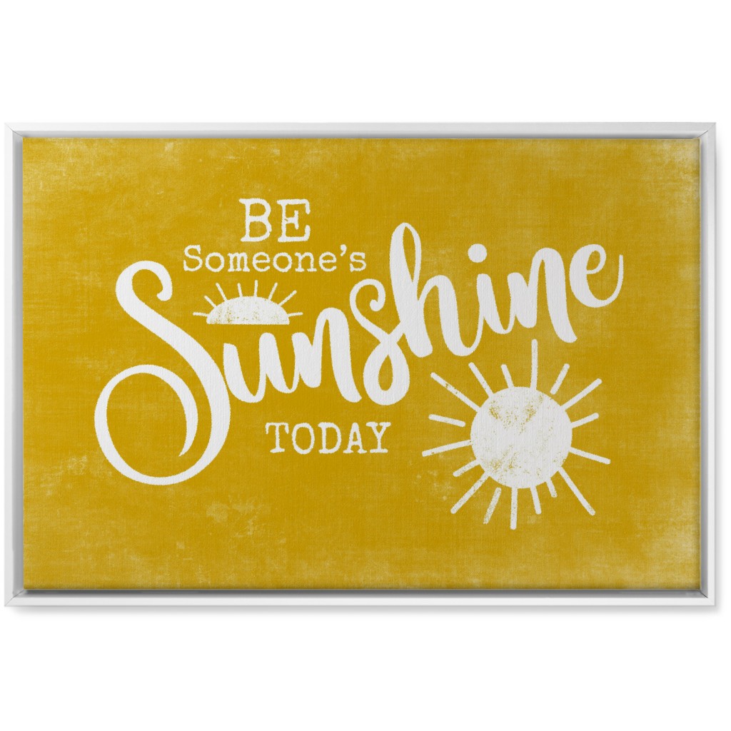 Be Someone's Sunshine - Yellow Wall Art, White, Single piece, Canvas, 20x30, Yellow