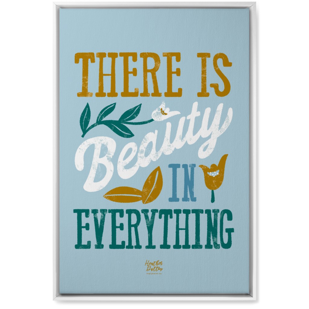 There Is Beauty in Everything Wall Art, White, Single piece, Canvas, 20x30, Blue