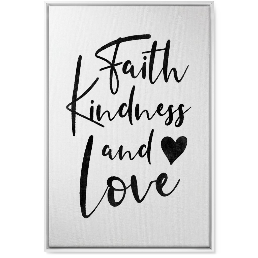 Faith Kindness and Love - White and Black Wall Art, White, Single piece, Canvas, 24x36, White