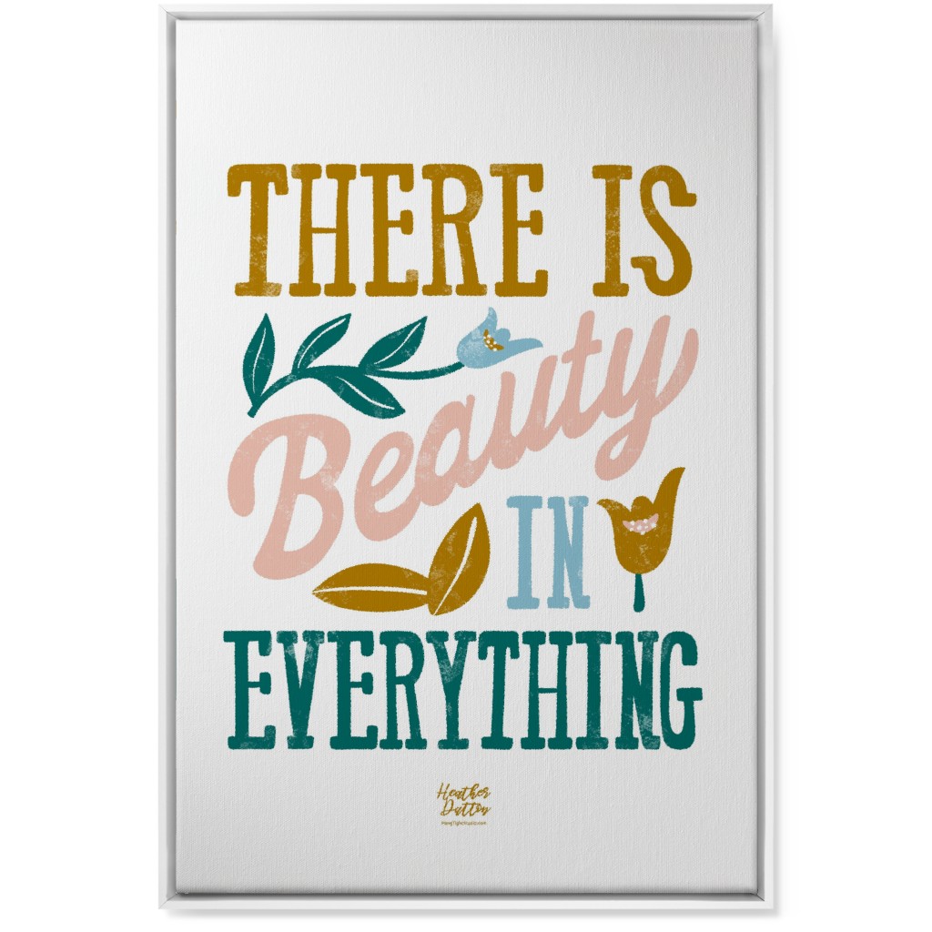 There Is Beauty in Everything Wall Art, White, Single piece, Canvas, 24x36, Multicolor