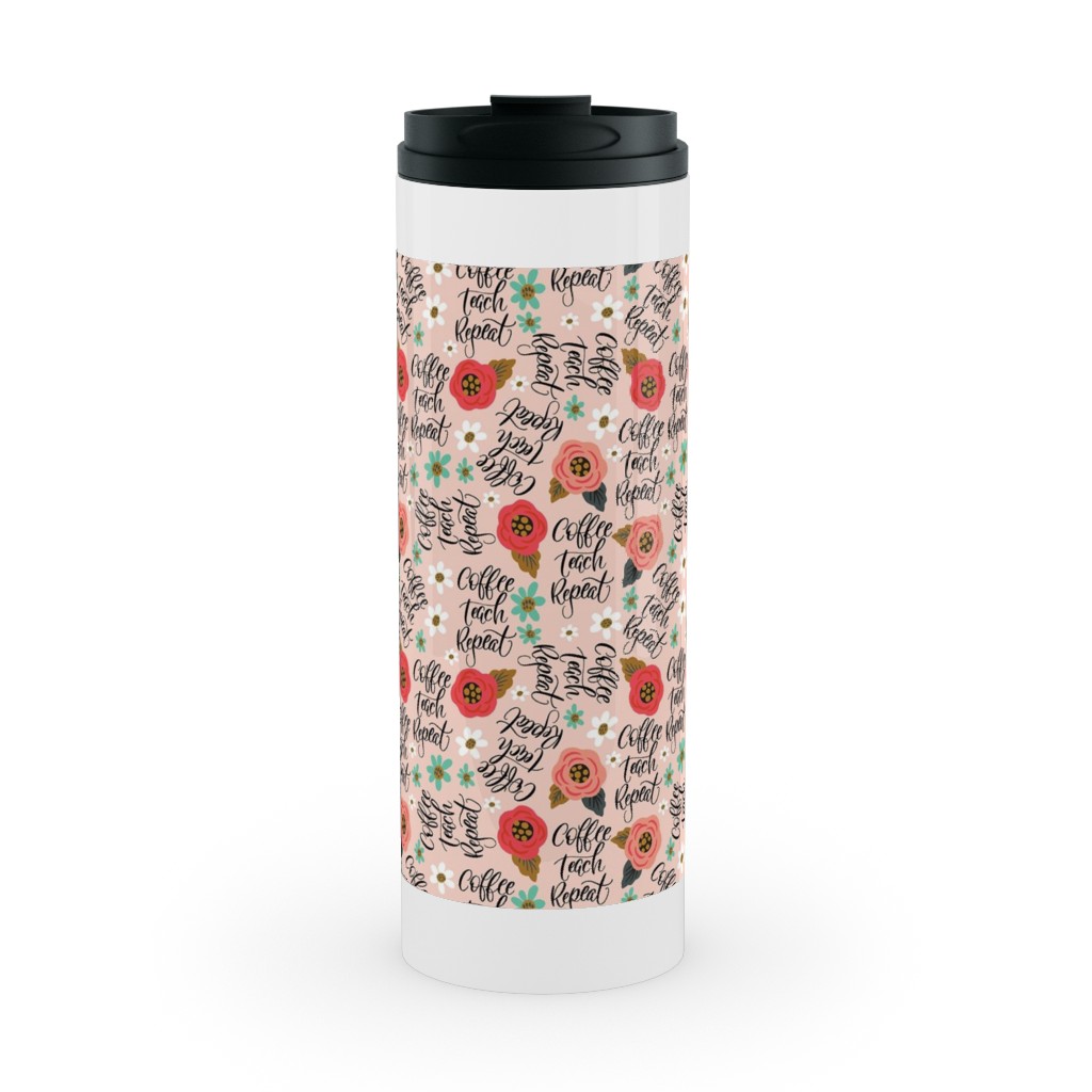 Coffee Teach Repeat - Floral - Pink Stainless Mug, White,  , 16oz, Pink