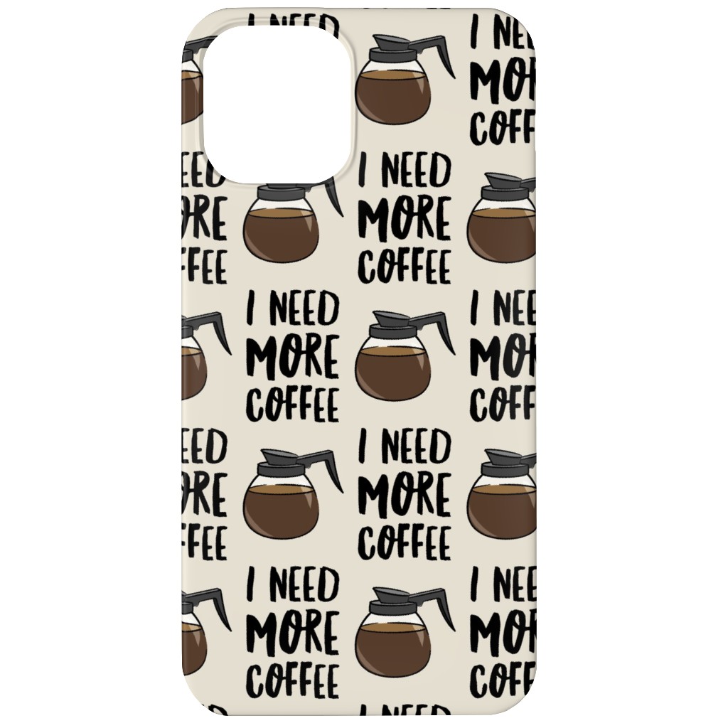 I Need More Coffee Phone Case, Silicone Liner Case, Matte, iPhone 11, Brown