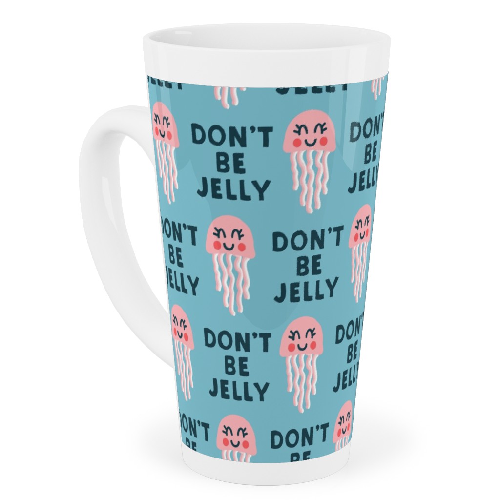 Don't Be Jelly - Summer Blue Tall Latte Mug, 17oz, Blue