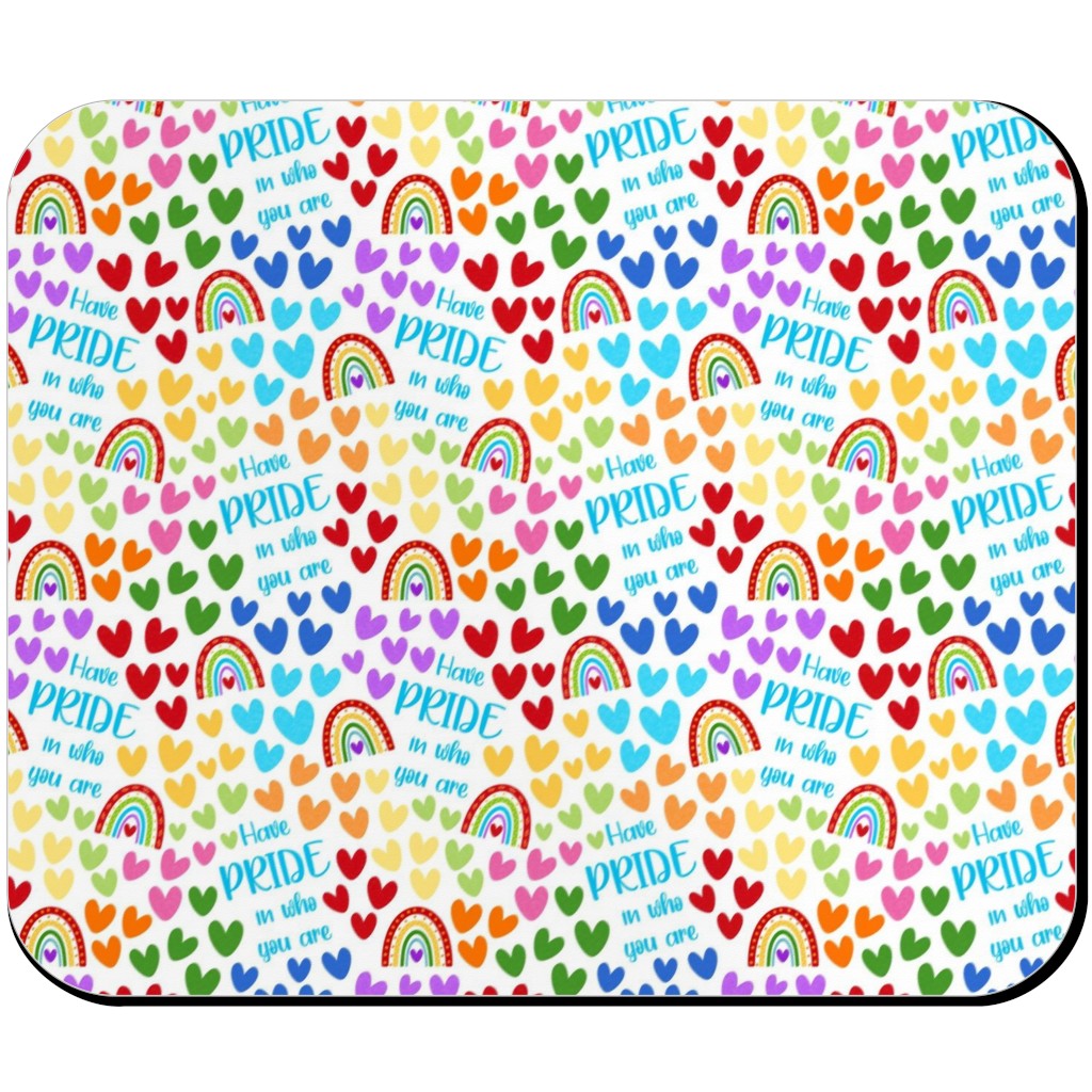 Have Pride in Who You Are Rainbows and Hearts Mouse Pad, Rectangle, Multicolor, White