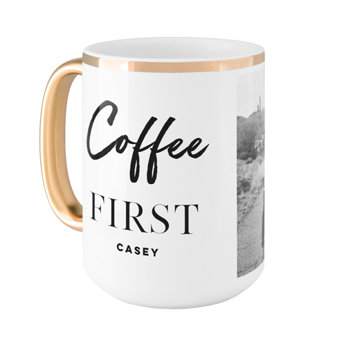 Coffee First Mug, Gold Handle,  , 15oz, White
