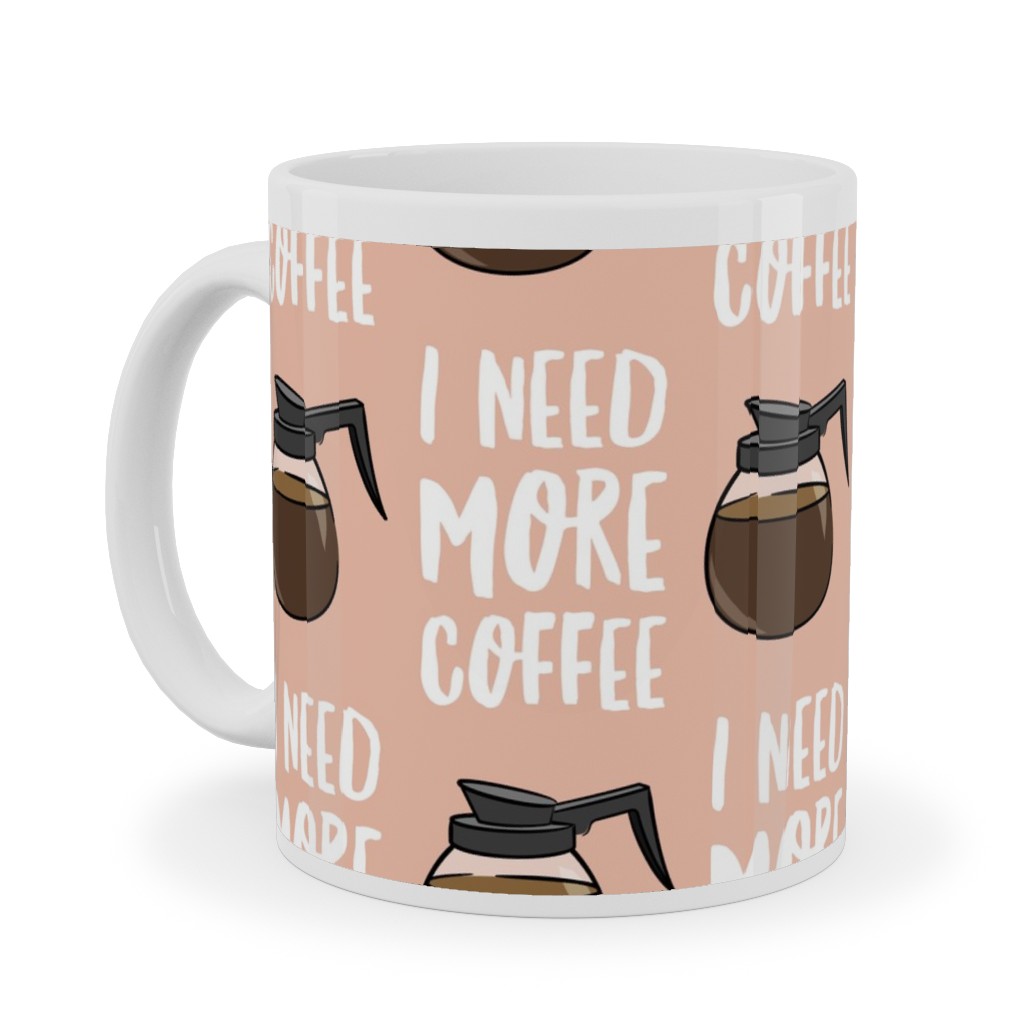 I Need More Coffee Ceramic Mug, White, , 11oz, Pink, Beige