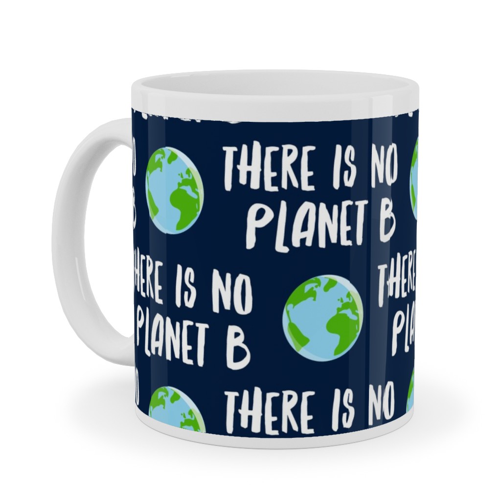 There Is No Planet B - Earth Navy Ceramic Mug, White, , 11oz, Green, Classic Green