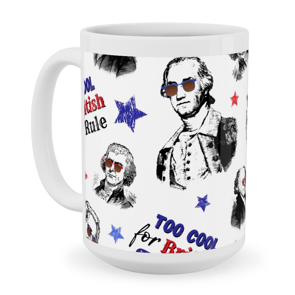 Too Cool for British Rule Ceramic Mug, White, , 15oz, Multicolor