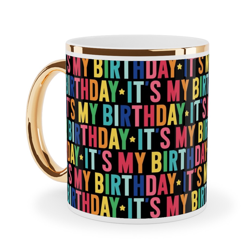 It's My Birthday Rainbow - Multicolor on Dark Ceramic Mug, Gold Handle, , 11oz, Multicolor