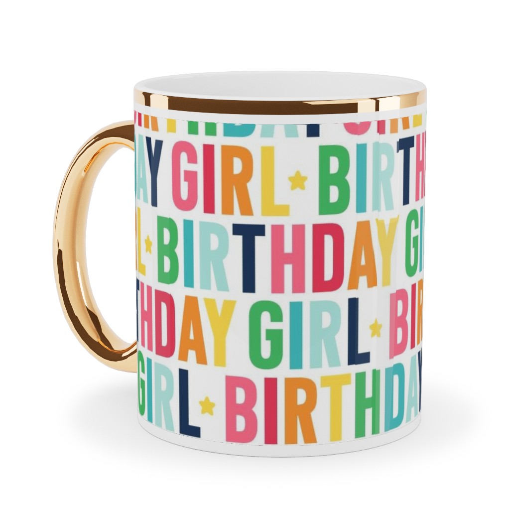 Birthday Girl - Uppercase - Rainbow Ceramic Mug, Gold Handle,  , 11oz, Multicolor