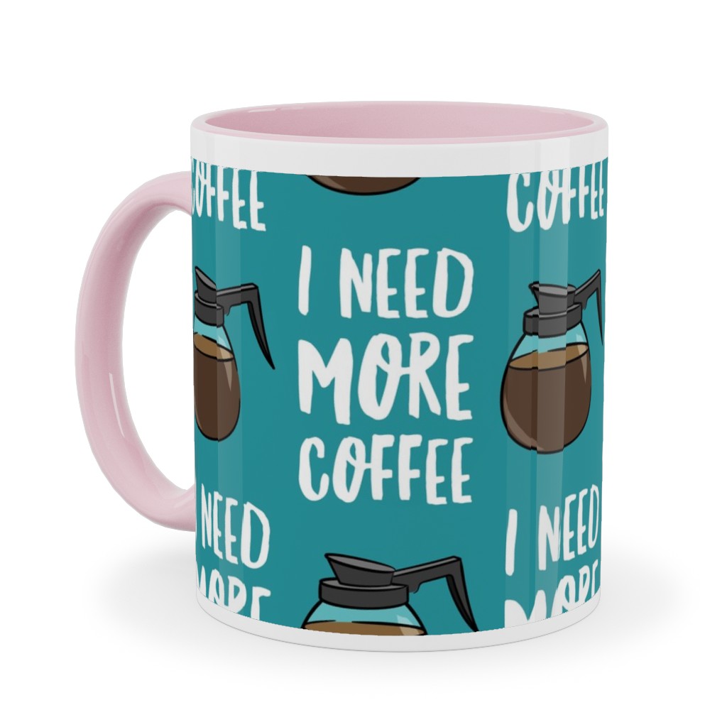 I Need More Coffee Ceramic Mug, Pink,  , 11oz, Blue