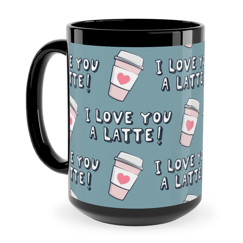I Love You Latte! - Heart Coffee Cup - Blue Ceramic Mug, Black, , 15oz, Blue, True Blue