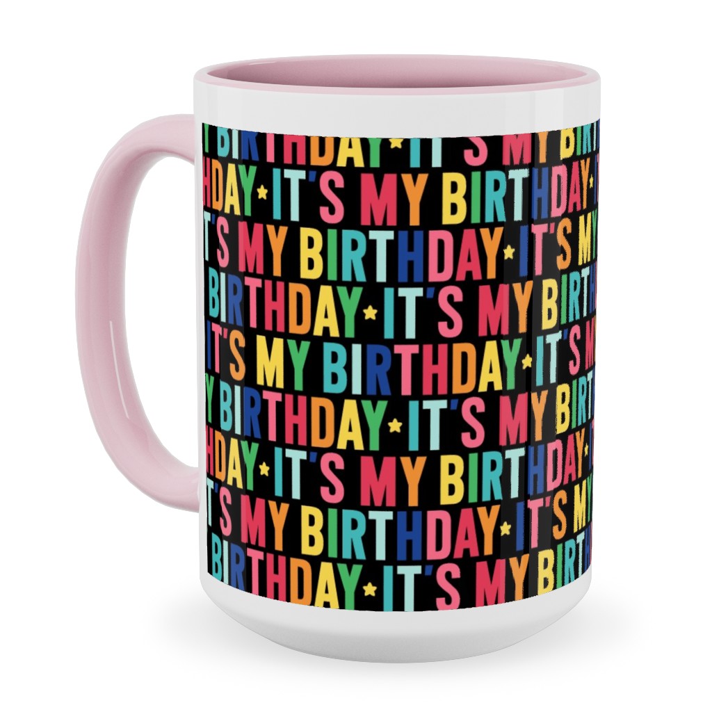 It's My Birthday Rainbow - Multicolor on Dark Ceramic Mug, Pink,  , 15oz, Multicolor