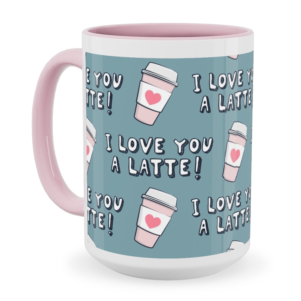 I Love You Latte! - Heart Coffee Cup - Blue Ceramic Mug, Pink, , 15oz, Blue, True Blue