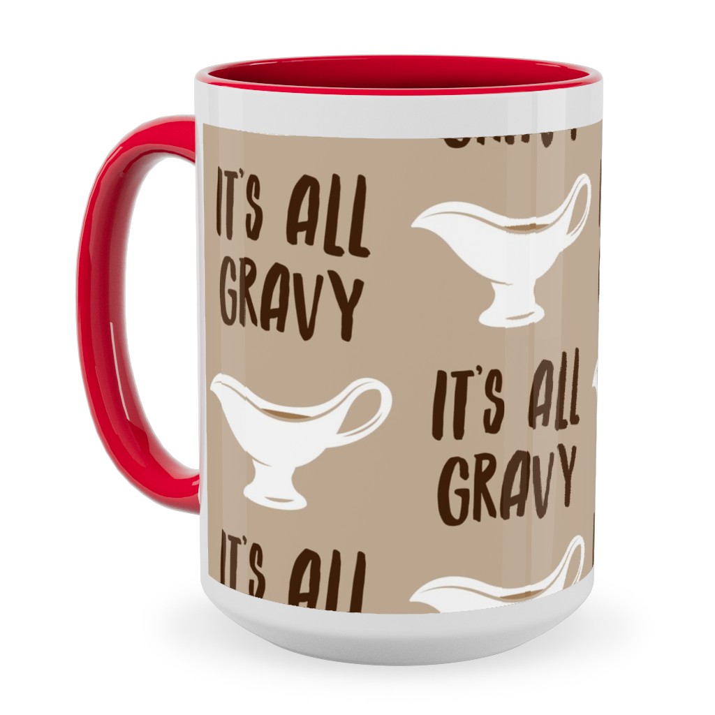 It's All Gravy - Funny Thanksgiving - Tan Ceramic Mug, Red,  , 15oz, Beige