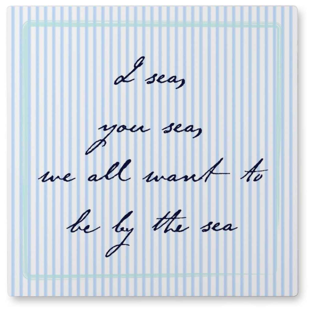 I Sea You Sea Photo Tile, Metal, 8x8, Blue