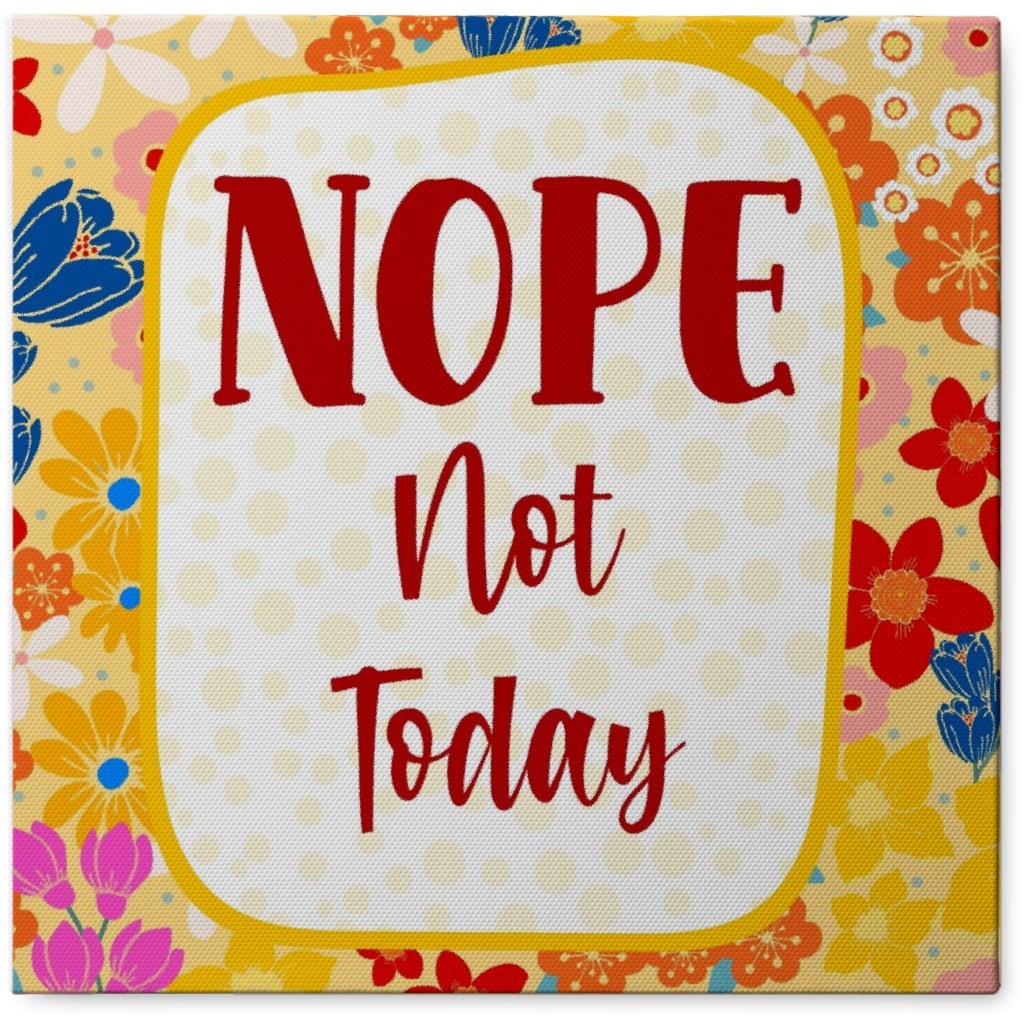 Nope Not Today - Multi Photo Tile, Canvas, 8x8, Multicolor