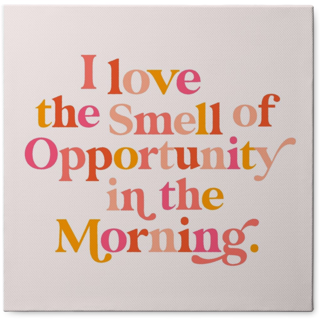 the Smell of Opportunity Optimistic Words - Warm Photo Tile, Canvas, 8x8, Pink