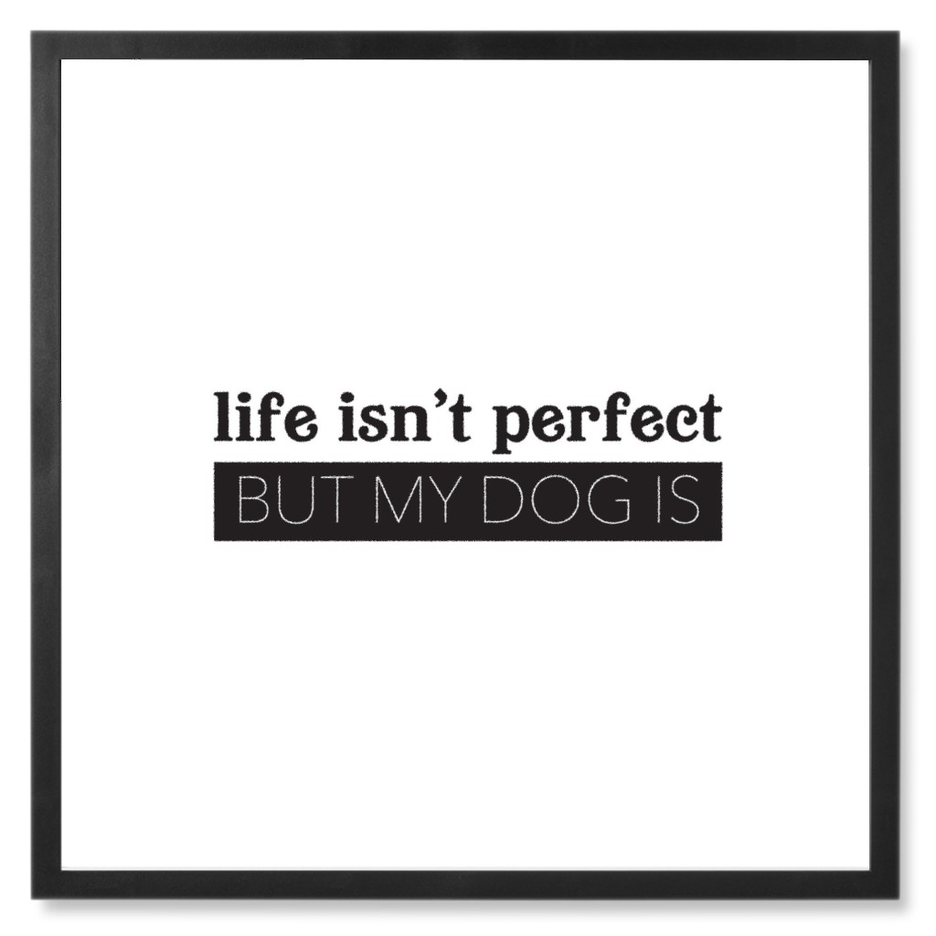 Perfect Dog Photo Tile, Black, Framed, 8x8, White, White