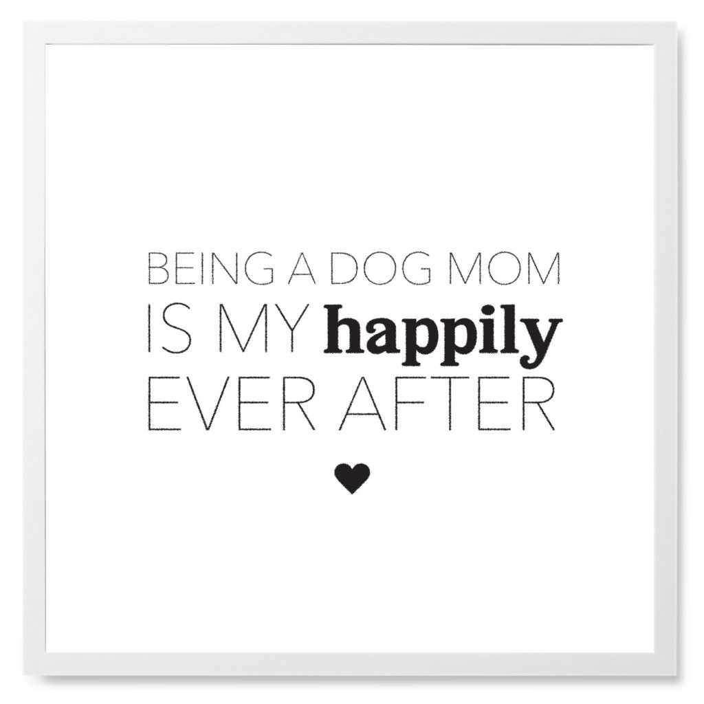 Happily Ever After Dog Mom Photo Tile, White, Framed, 8x8, White