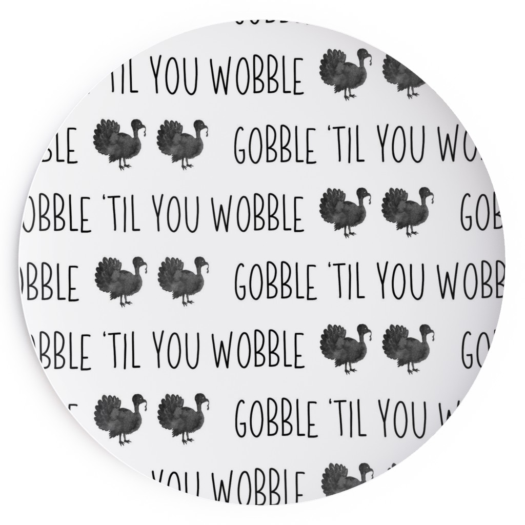 Gobble 'til You Wobble- Black and White Salad Plate, White