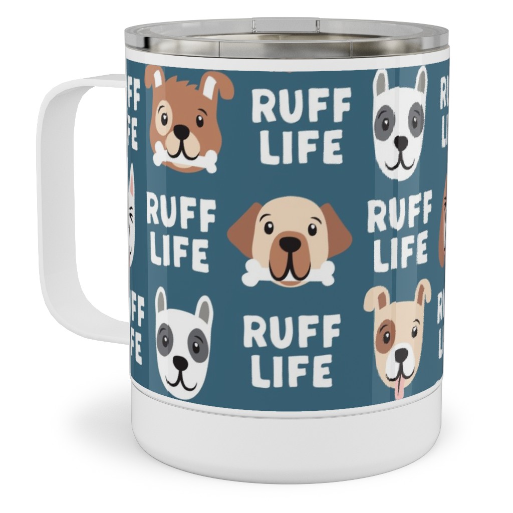 Ruff Life - Dog - Dark Blue Stainless Steel Mug, 10oz, Blue, True Blue