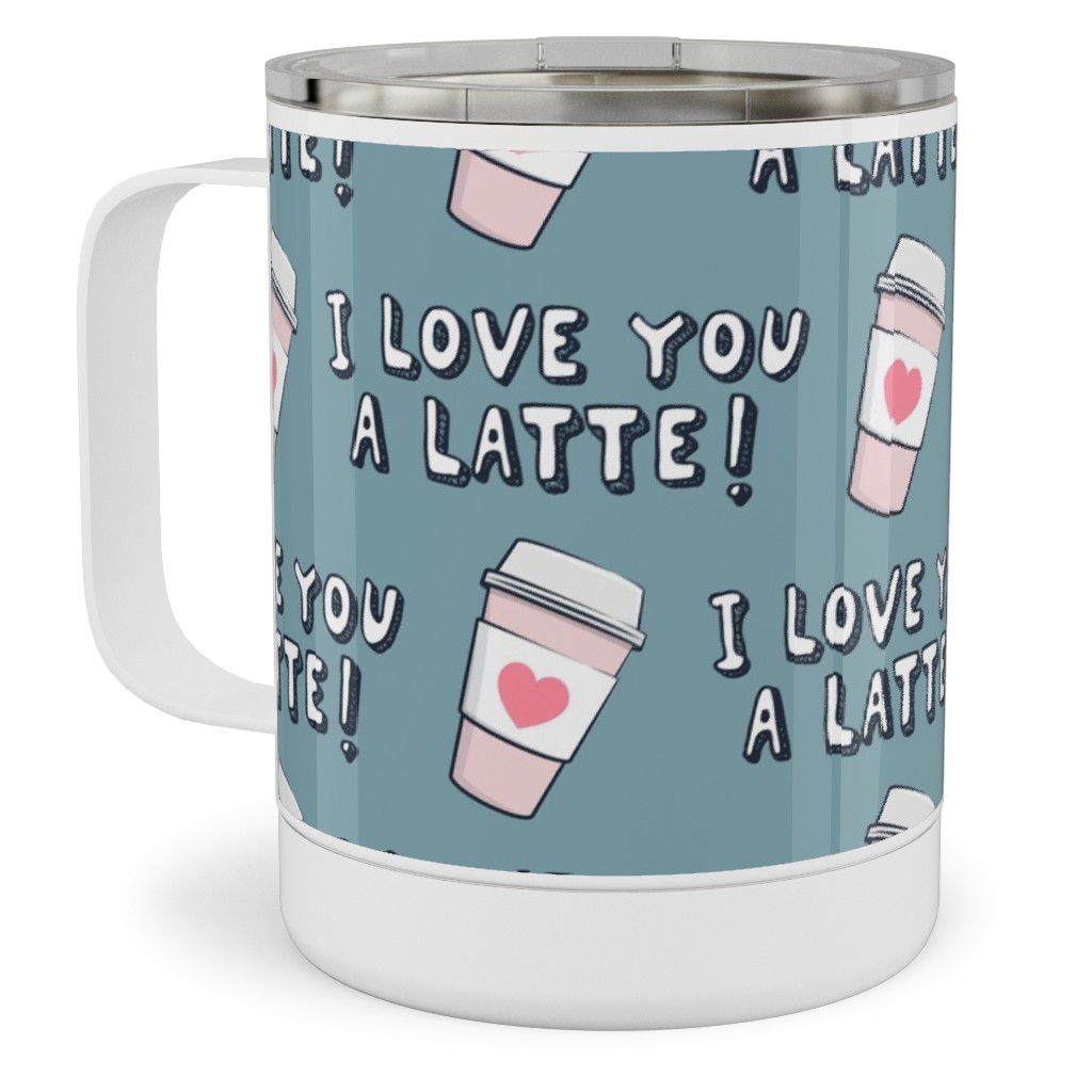 I Love You Latte! - Heart Coffee Cup - Blue Stainless Steel Mug, 10oz, Blue