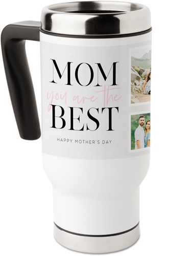 Mom You Are the Best Travel Mug with Handle, 17oz, Pink