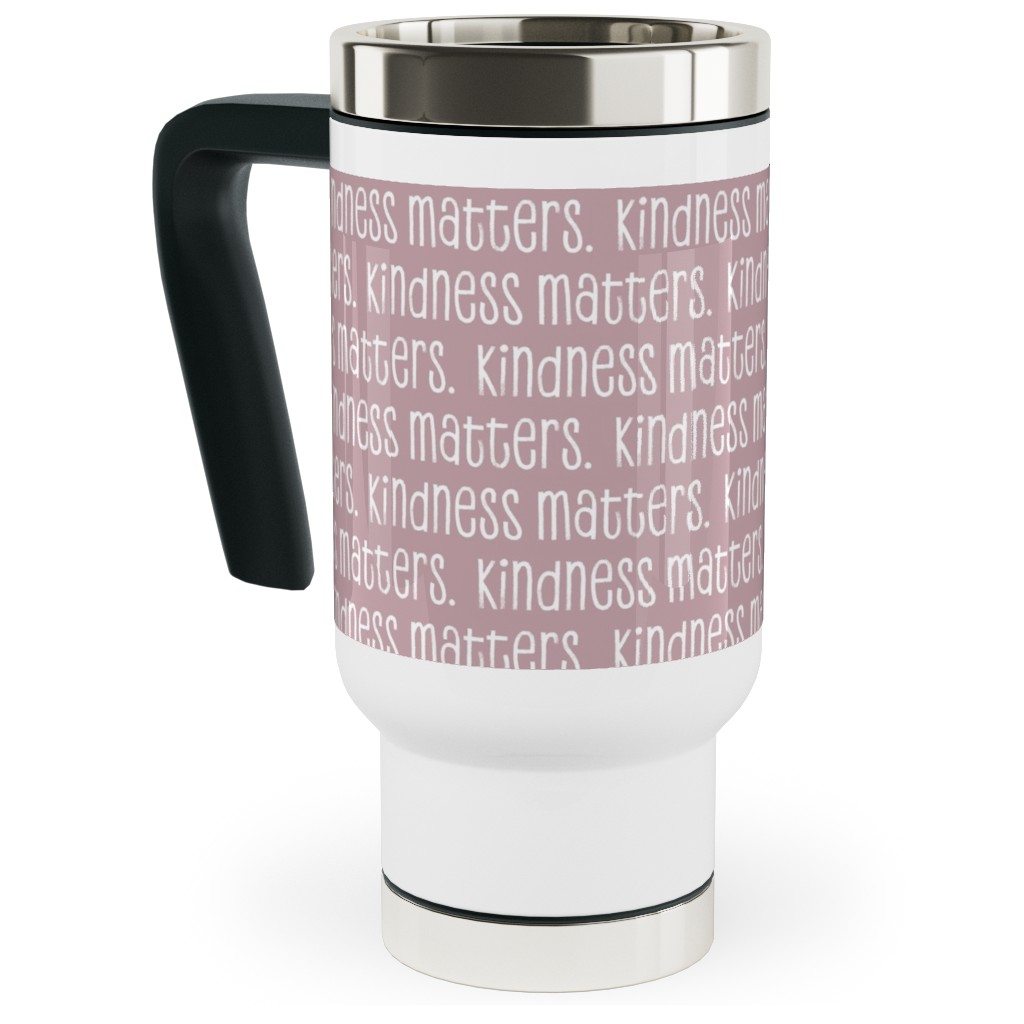 Kindness Matters Travel Mug with Handle, 17oz, Pink