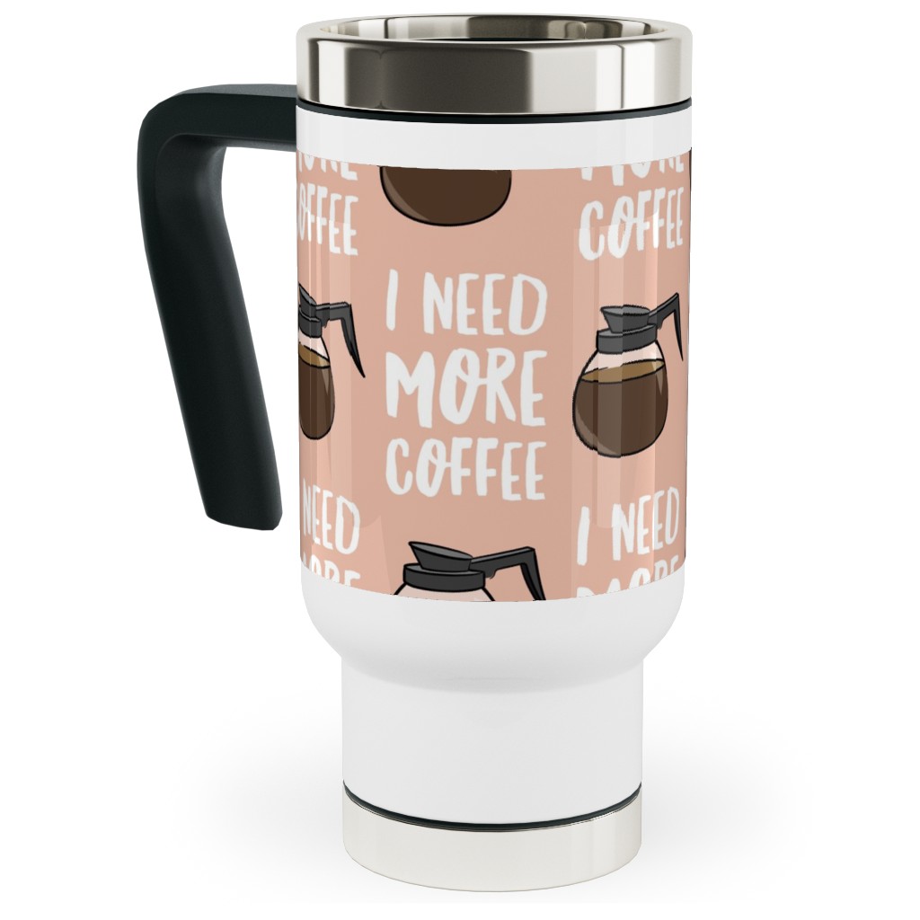 I Need More Coffee Travel Mug with Handle, 17oz, Pink, Beige