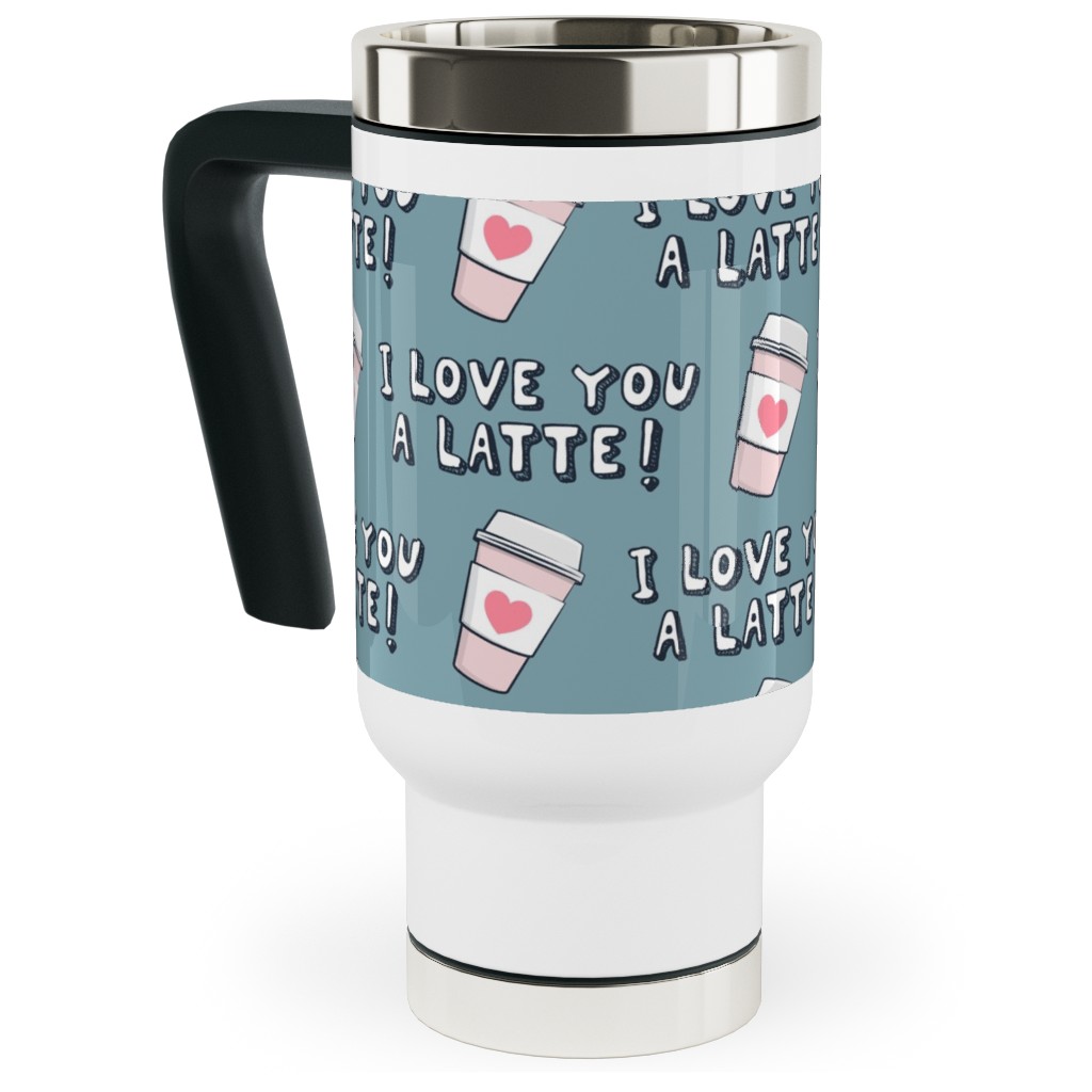 I Love You Latte! - Heart Coffee Cup - Blue Travel Mug with Handle, 17oz, Blue