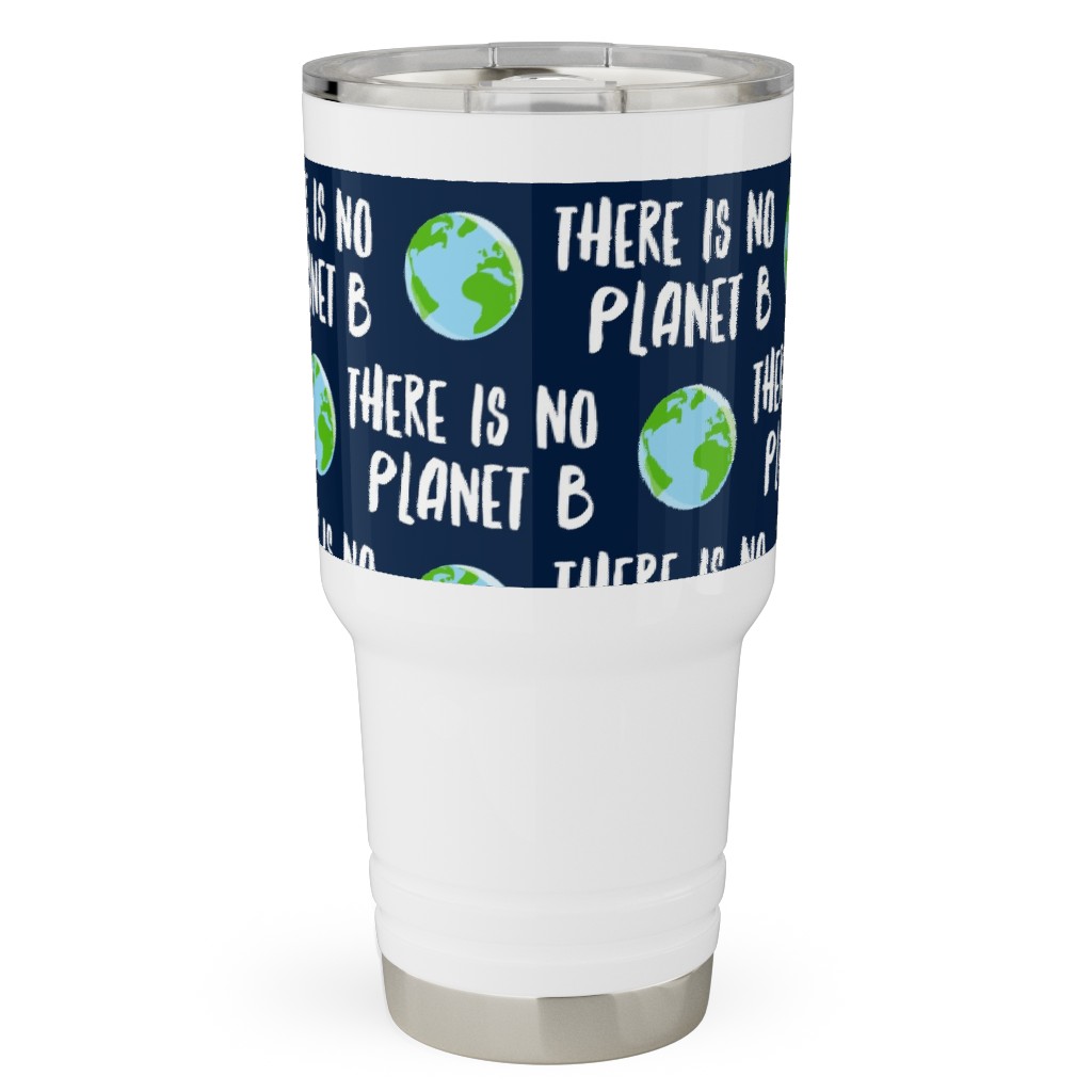 There Is No Planet B - Earth Navy Travel Tumbler, 30oz, Green, Classic Green