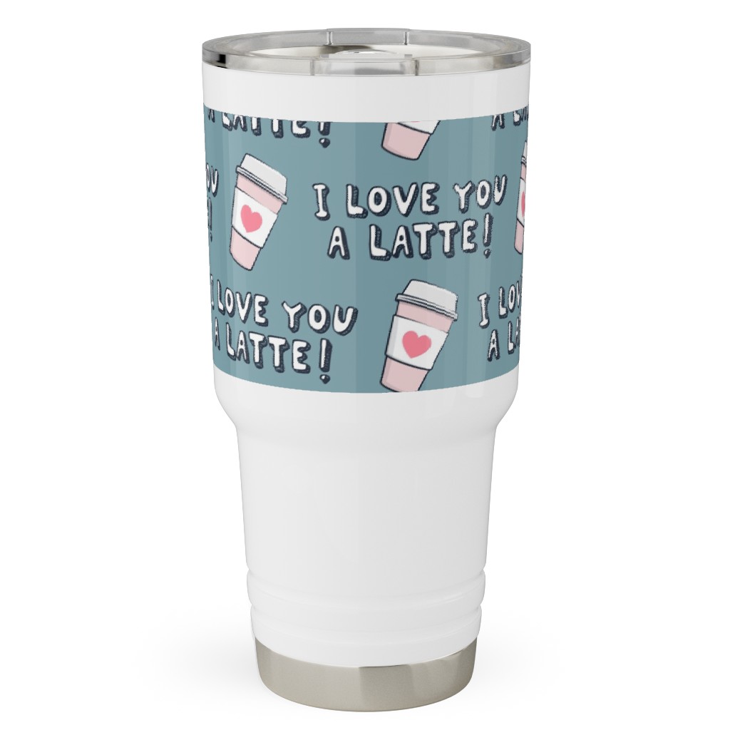 I Love You Latte! - Heart Coffee Cup - Blue Travel Tumbler, 30oz, Blue