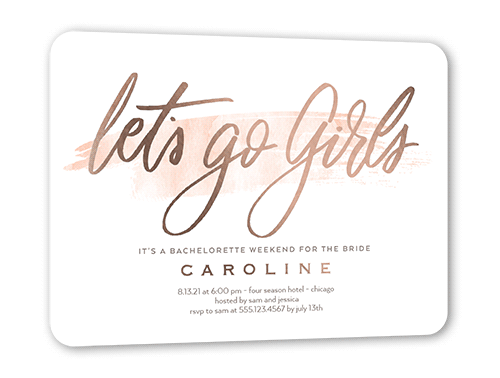 Lets Go Girls Bachelorette Party Invitation, Rose Gold Foil, White, 5x7, Matte, Personalized Foil Cardstock, Rounded, White